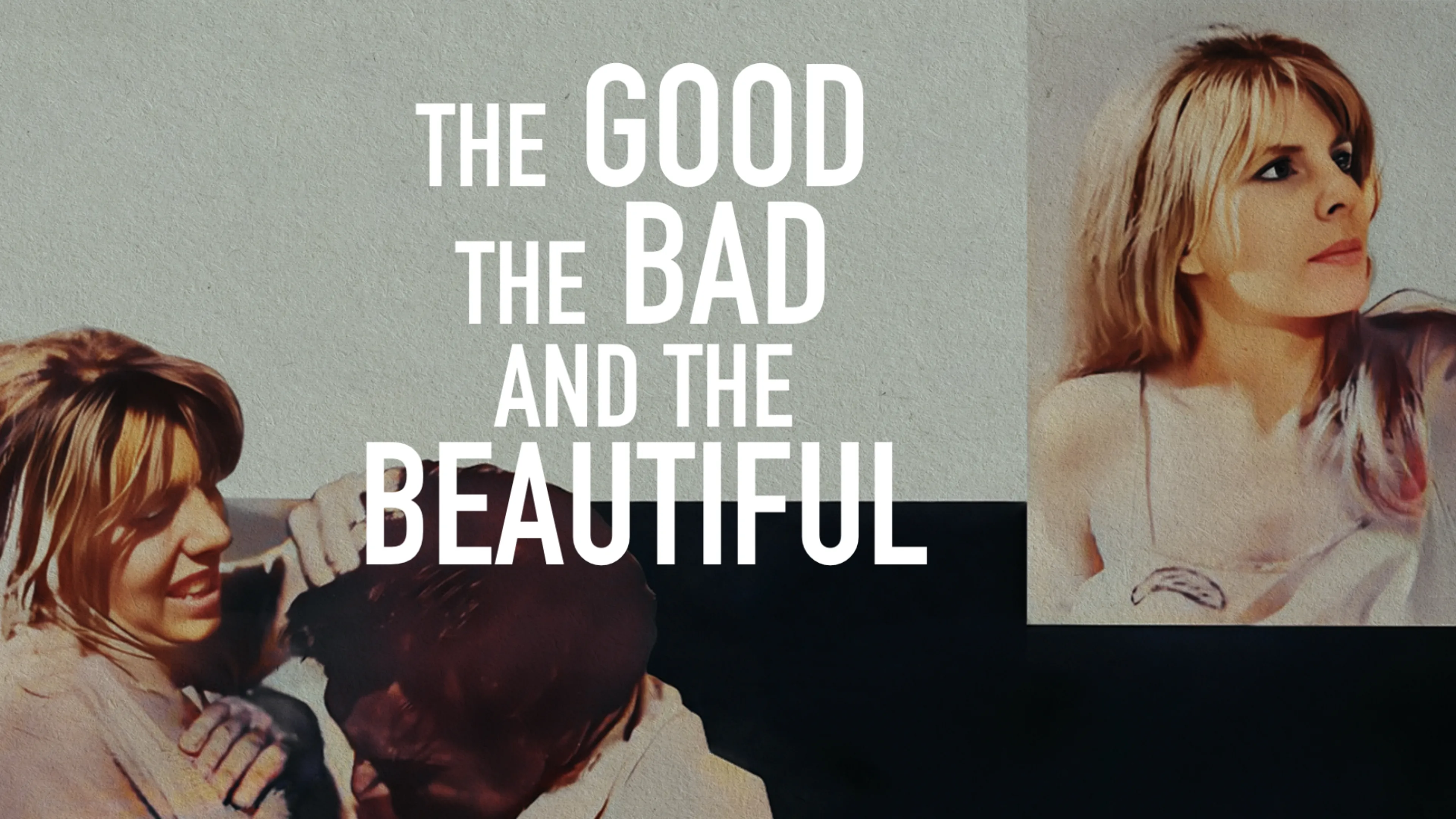 The Good, the Bad and the Beautiful poster